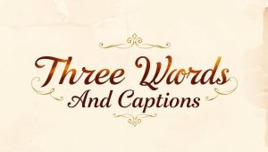 Three Word Quotes And Captions