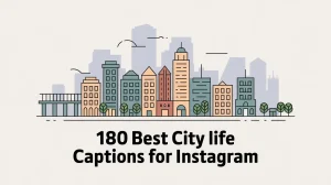 180 Best City Life Captions for Instagram