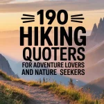 190 Hiking Quotes for Adventure Lovers And Nature Seekers