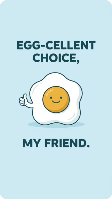 Smiling fried egg character giving thumbs up with text egg cellent choice my friend on light blue background