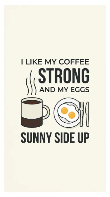 Coffee mug and plate with two sunny side up eggs with fork and knife and text about coffee strong and eggs sunny side up