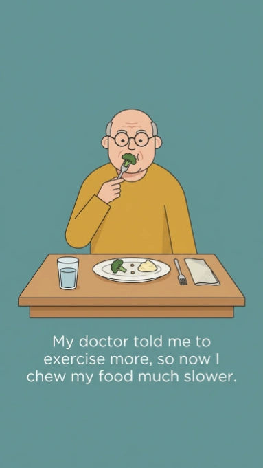 Elderly man with glasses eating broccoli slowly at table with humorous text about doctor exercise advice