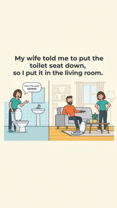 Two panel cartoon showing wife yelling put the seat down in bathroom and husband sitting on toilet seat placed on coffee table in living room