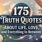 175 Truth Quotes About Life