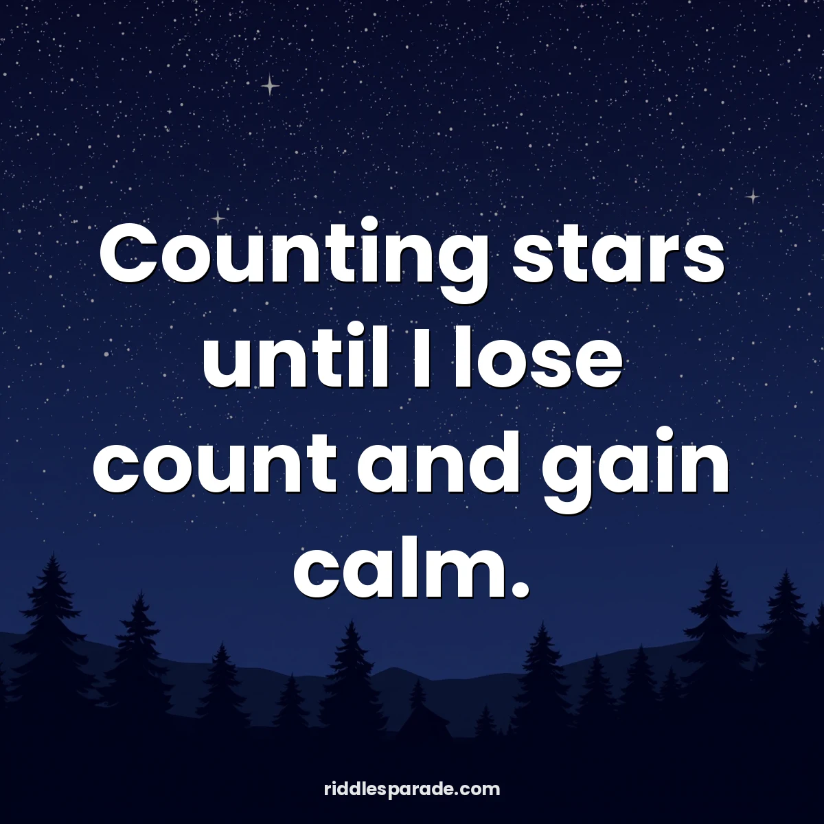 Counting stars until I lose count and gain calm.