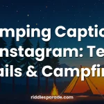 Camping Captions for Instagram: Tents, Trails & Campfires