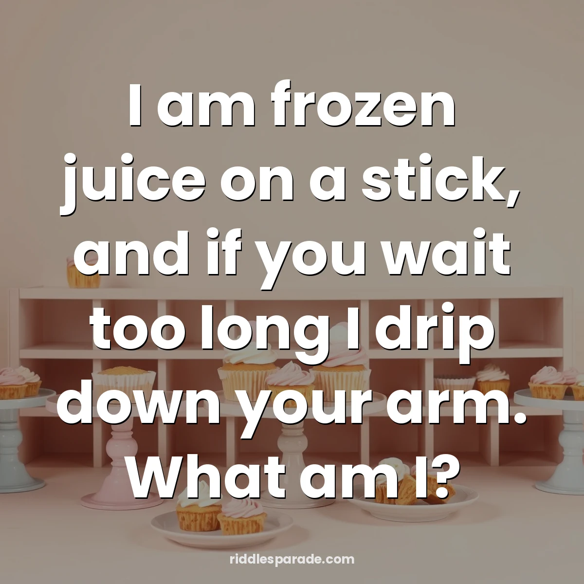I am frozen juice on a stick, and if you wait too long I drip down your arm. What am I?