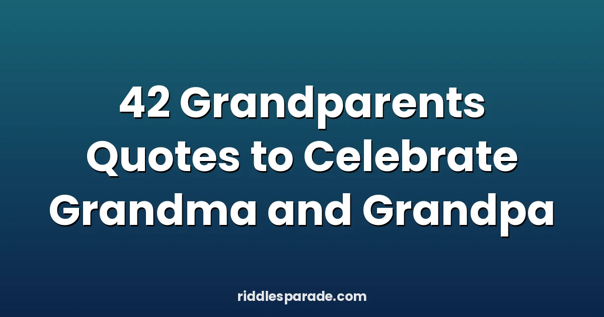 42 Grandparents Quotes to Celebrate Grandma and Grandpa