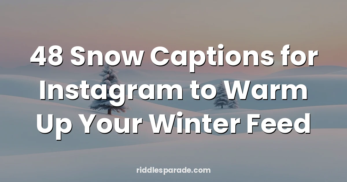 48 Snow Captions for Instagram to Warm Up Your Winter Feed