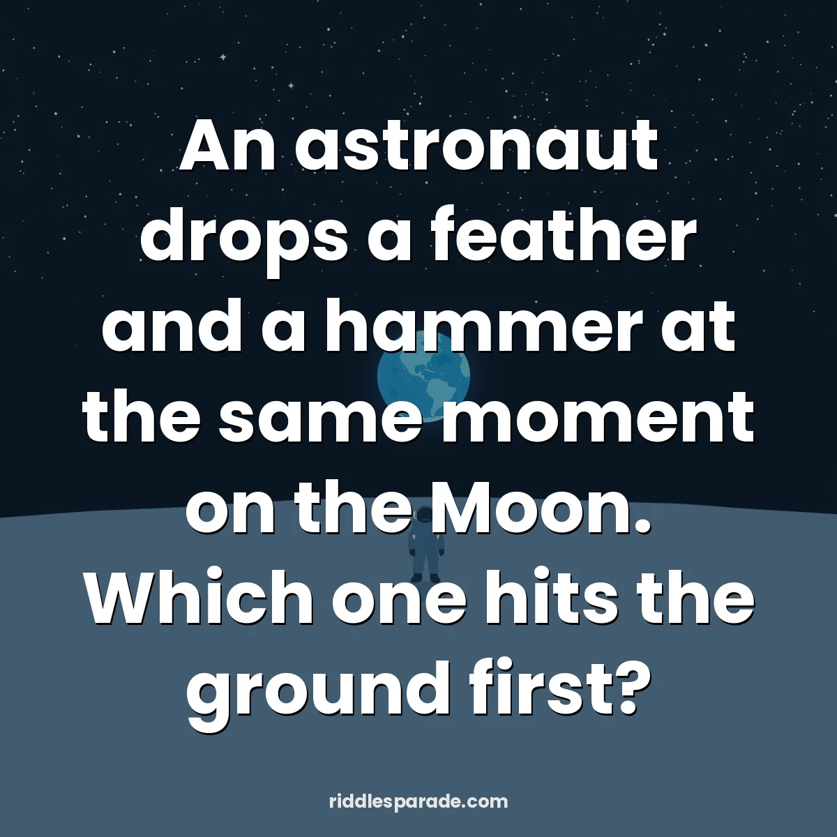An astronaut drops a feather and a hammer at the same moment on the Moon. Which one hits the ground first?