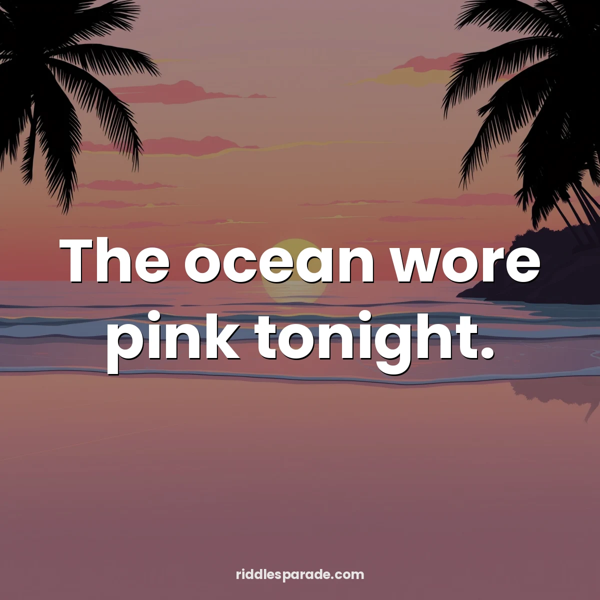 The ocean wore pink tonight.