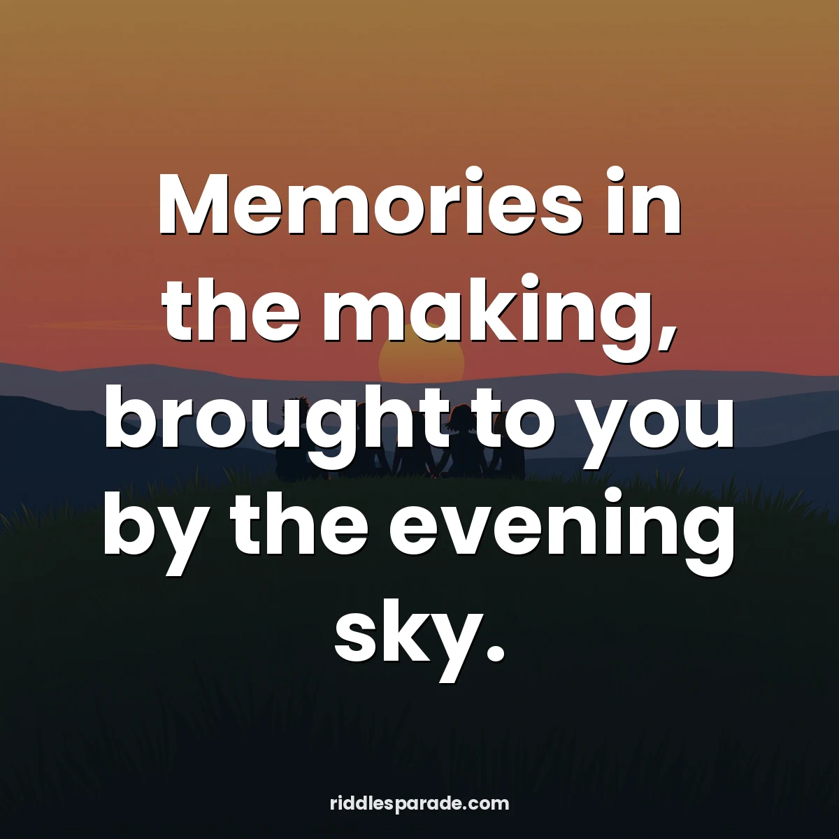 Memories in the making, brought to you by the evening sky.