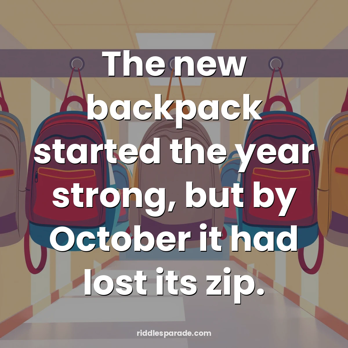 The new backpack started the year strong, but by October it had lost its zip.