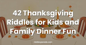42 Thanksgiving Riddles for Kids and Family Dinner Fun
